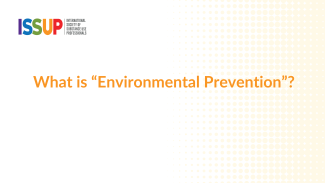 What is "Environmental Prevention"?