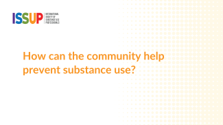 How can the community help prevent substance use?