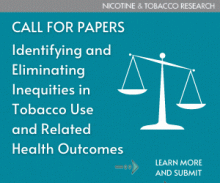 Nicotine & Tobacco Research tiene la intención de publicar un número temático sobre la identificación y eliminación de las inequidades en el consumo de tabaco y los resultados de salud relacionados.